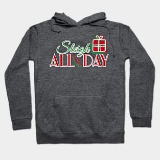 Sleigh All Day Christmas Hoodie